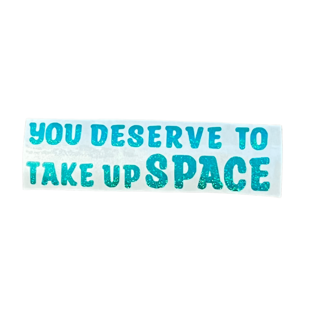 “You deserve” Vinyl Stickers
