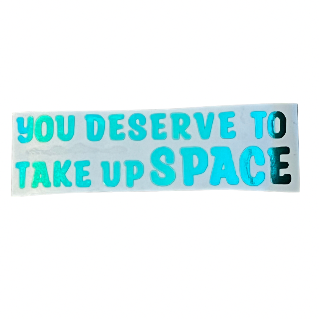 “You deserve” Vinyl Stickers