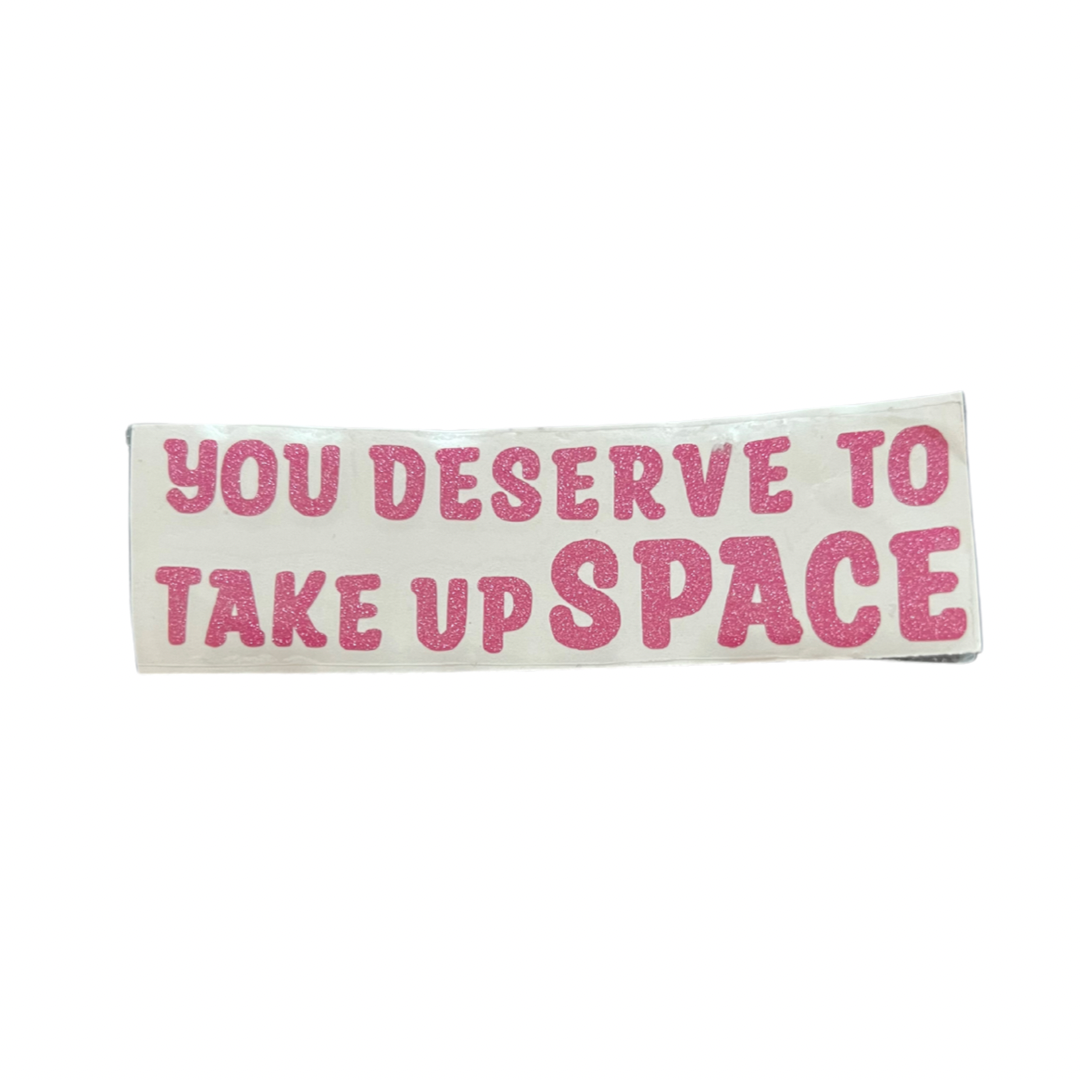“You deserve” Vinyl Stickers